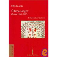 Ultima sangre/ Last Blood: Poesia 1968-2007/ Poetry 1968-2007