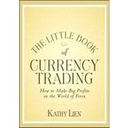 The Little Book of Currency Trading How to Make Big Profits in the World of Forex