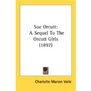 Sue Orcutt : A Sequel to the Orcutt Girls (1897)