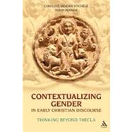 Contextualizing Gender in Early Christian Discourse Thinking Beyond Thecla