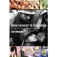 From Chivalry to Terrorism : War and the Changing Nature of Masculinity