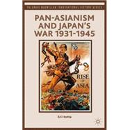 Pan-asianism and Japan's War 1931-1945,9781137270351