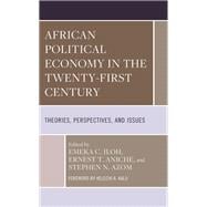 African Political Economy in the Twenty-First Century Theories, Perspectives, and Issues