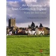 Archaeology of Town Commons in England 'A Very Fair Field Indeed'