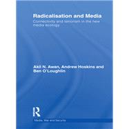 Radicalisation and Media: Connectivity and Terrorism in the New Media Ecology
