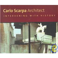 Carlo Scarpa Intervening with History, 1953-1978