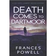 Death Comes to Dartmoor A DCI Kate Lambert Devon Mystery (Book 2)