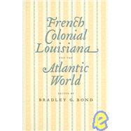 French Colonial Louisiana And The Atlantic World