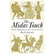 The Midas Touch World Mythology in Bite-sized Chunks