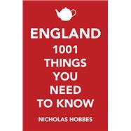 England 1001 Things You Need to Know