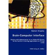 Brain-Computer Interfaces: Design and Implementation of an Online Bci System for the Control in Gaming Applications an Virtual Limbs