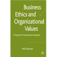 Business Ethics and Organizational Values A Systems Theoretical Analysis