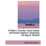 A Pastor's Sketches: Conversations With Anxious Inquirers Respecting the Way of Salvation