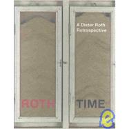 Roth Time : A Dieter Roth Retrospective