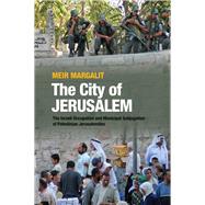City of Jerusalem The Israeli Occupation and Municipal Subjugation of Palestinian Jerusalemites,9781789760354