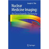 Nuclear Medicine Imaging: An Encyclopedic Dictionary