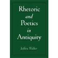 Rhetoric and Poetics in Antiquity