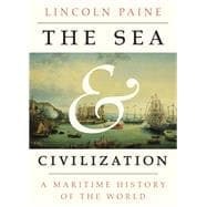 The Sea and Civilization A Maritime History of the World