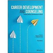 Career Development and Counseling Putting Theory and Research to Work
