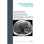 Normal MRI Anatomy from Head to Toe: An Issue of Magnetic Resonance Imaging Clinics