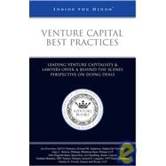 Venture Capital Best Practices : Leading VCs and Lawyers on Doing Venture Capital Deals