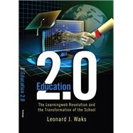 Education 2.0: The LearningWeb Revolution and the Transformation of the School