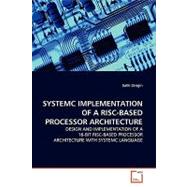 Systemc Implementation of a RISC-Based Processor Architecture: Design and Implementation of a 16-bit RISC-Based Processor Architecture With Systemic Language