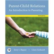 Parent-Child Relations An Introduction to Parenting, with Enhanced Pearson eText -- Access Card Package