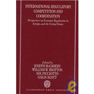International Regulatory Competition and Coordination Perspectives on Economic Regulation in Europe and the United States