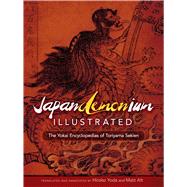 Japandemonium Illustrated The Yokai Encyclopedias of Toriyama Sekien