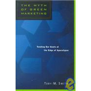 The Myth of Green Marketing: Tending Our Goats at the Edge of Apocalypse