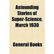 Astounding Stories of Super-science, March 1930