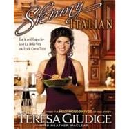 Skinny Italian Eat It and Enjoy It -- Live La Bella Vita and Look Great, Too!