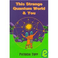 This Strange Quantum World & You