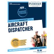 Aircraft Dispatcher (C-4035) Passbooks Study Guide