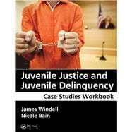 Juvenile Justice and Juvenile Delinquency: Case Studies Workbook