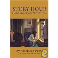 Story Hour: Contemporary Narratives by American Poets
