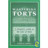 Mastering Torts : A Student's Guide to the Law of Torts