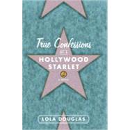 True Confessions of a Hollywood Starlet