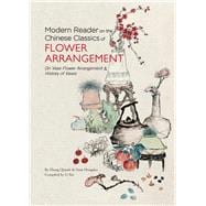 Modern Reader on the Chinese Classics of Flower Arrangement On Vase Flower Arrangement' & 'History of Vases'