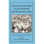 City and Countryside in Late Medieval and Renaissance Italy Essays Presented to Philip Jones