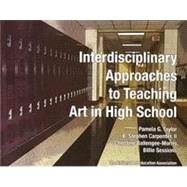 Interdisciplinary Approaches to Teaching Art in High School