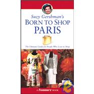 Suzy Gershman's Born to Shop Paris: The Ultimate Guide for People Who Love to Shop, 11th Edition