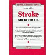 Stroke Sourcebook : Basic Consumer Health Information about Stroke, Including Ischemic, Hemorrhagic, and Mini Strokes, As Well As Risk Factors, Prevention Guidelines, Diagnostic Tests, Medications and Surgical Treatments, and Complications of Stroke: Along with Rehabilitation Techniques and Innovati