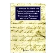 Disaster Recovery for Archives, Libraries and Records Management Systems in Australia and New Zealand