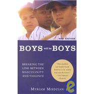 Boys Will Be Boys : Breaking the Link Between Masculinity and Violence