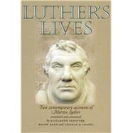 Luther's Lives Two Contemporary Accounts of Martin Luther