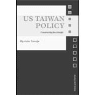 US Taiwan Policy : Constructing the Triangle