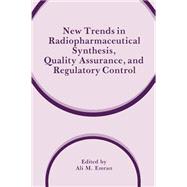 New Trends in Radiopharmaceutical Synthesis, Quality Assurance, and Regulation Control
