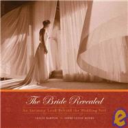 The Bride Revealed; An Intimate Look Behind the Wedding Veil